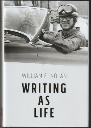 Item #013243 Writing as Life (Signed Limited Edition). William F. Nolan