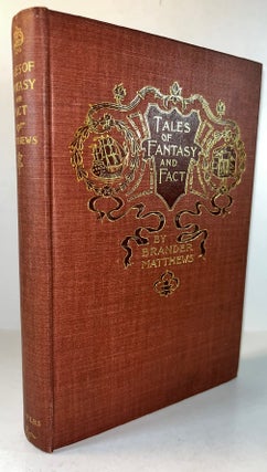 Item #013257 Tales of Fantasy and Fact. Brander Matthews