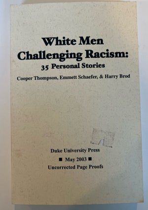 Item #013269 White Men Challenging Racism: 35 Personal Stories (Uncorrected Proof). Cooper...