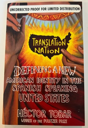 Item #013270 Translation Nation: American Identity in the Spanish-Speaking United States...