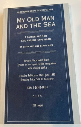 Item #013275 My Old Man and the Sea: A Father and Son Sail around Cape Horn (Advance Uncorrected...
