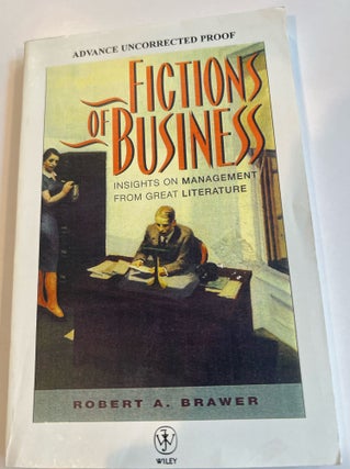 Item #013282 Fictions of Business: Insights on Management from Great Literature (Advance...