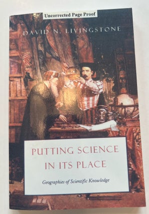 Item #013329 Putting Science in Its Place: Geographies of Scientific Knowledge (Uncorrected...