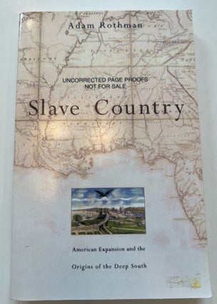 Item #013331 Slave Country: American Expansion and the Origins of the Deep South (Uncorrected...