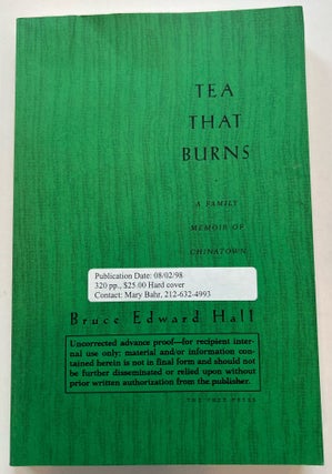 Item #013339 Tea That Burns: A Family Memoir of Chinatown (Uncorrected Advance Proof). Bruce...