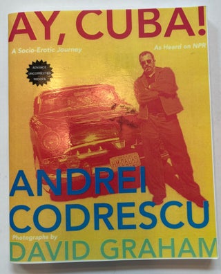 Item #013340 Ay, Cuba!: A Socio-Erotic Journey (Advanced Uncorrected Proof). Andrei Codrescu,...
