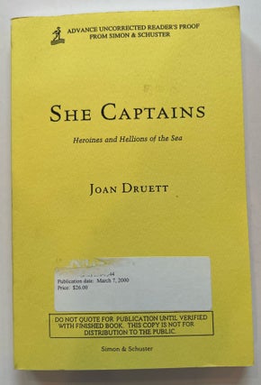 Item #013341 She Captains: Heroines and Hellions of the Sea (Advanced Uncorrected Proof). Joan...