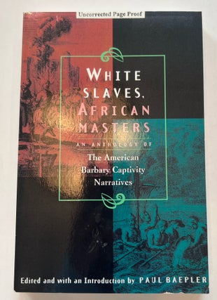 Item #013345 White Slaves, African Masters: An Anthology of American Barbary Captivity Narratives...