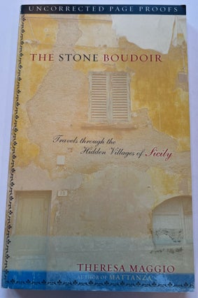 Item #013360 The Stone Boudoir: Travels Through the Hidden Villages of Sicily (Uncorrected...