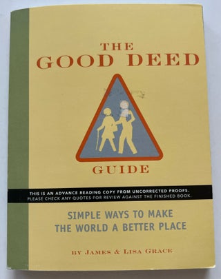 Item #013365 The Good Deed Guide: Simple Ways to Make the World a Better Place (Advanced Reader's...