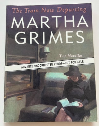 Item #013371 The Train Now Departing (Advanced Uncorrected Proof). Martha Grimes