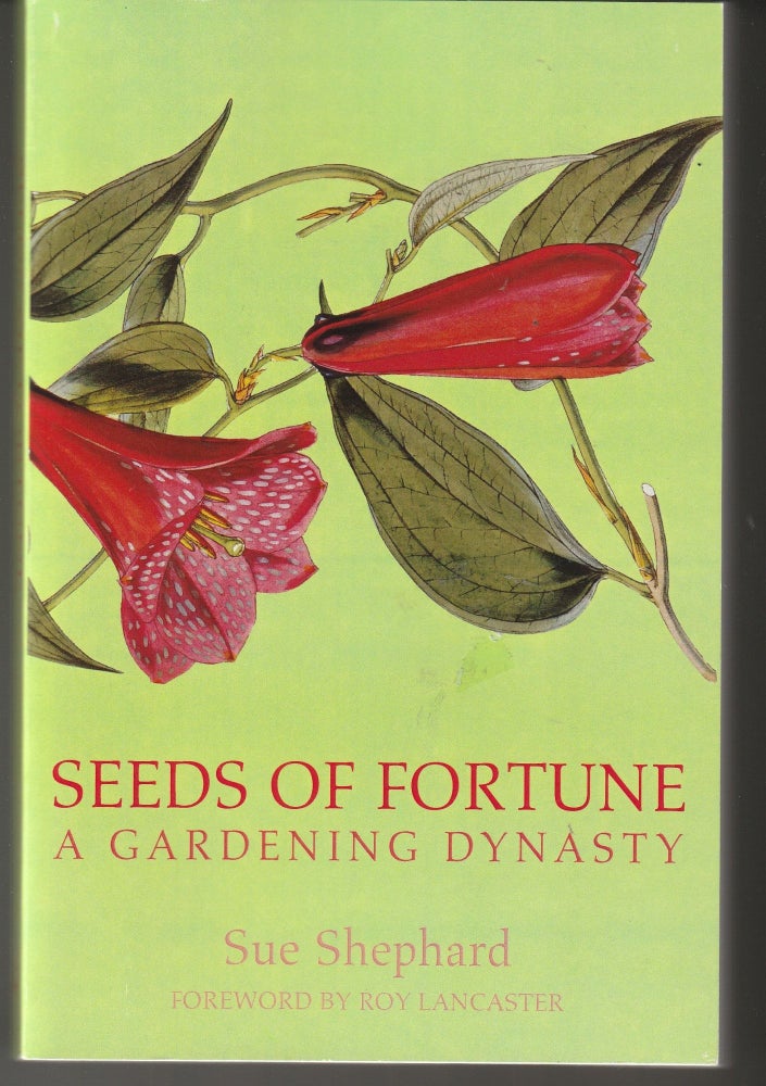 Item #013390 Seeds of Fortune: A Gardening Dynasty (Uncorrected Proof). Sue Shephard.