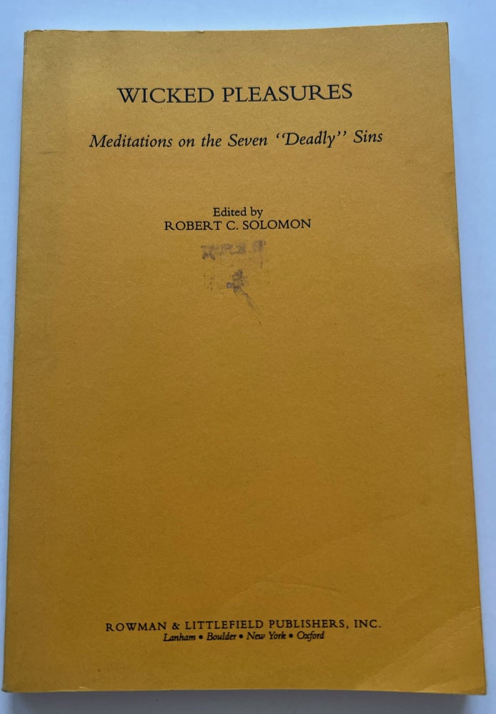 Item #013393 Wicked Pleasures: Meditations on the Seven Deadly Sins (Advanced Reader's Copy). Robert C. Solomon.