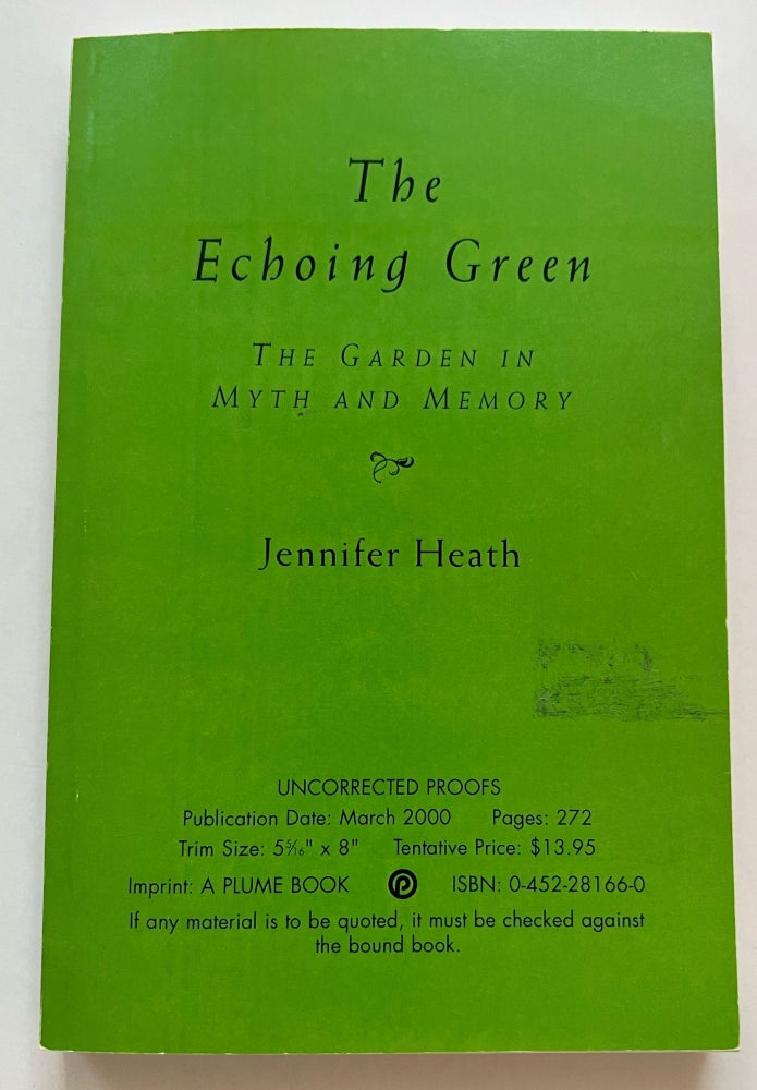 Item #013396 The Echoing Green: The Garden in Myth and Memory (Uncorrected Proof). Jennifer Heath.