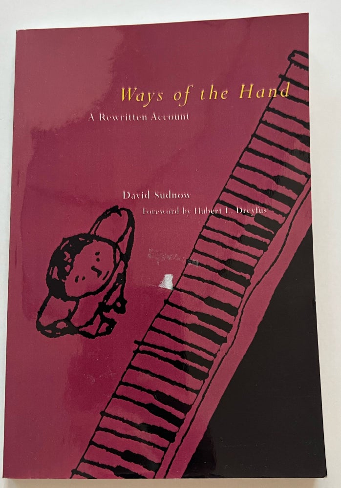 Item #013397 Ways of the Hand: A Rewritten Account (Advanced Uncorrected Proof). David Sudnow.
