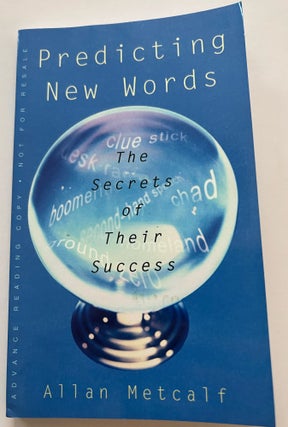 Item #013413 Predicting New Words: The Secrets of Their Success (Uncorrected Proof). Allan Metcalf