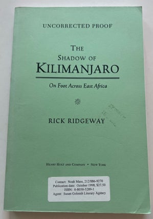Item #013425 The Shadow of Kilimanjaro: On Foot Across East Africa (Uncorrected Proof). Rick...