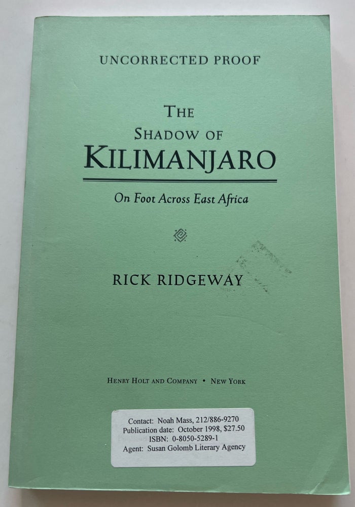 Item #013425 The Shadow of Kilimanjaro: On Foot Across East Africa (Uncorrected Proof). Rick Ridgeway.