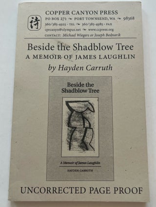 Item #013453 Beside the Shadblow Tree: A Memoir of James Laughlin (Uncorrected Proof). Hayden...