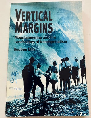 Item #013460 Vertical Margins: Mountaineering And The Landscapes Of Neoimperialism (Uncorrected...