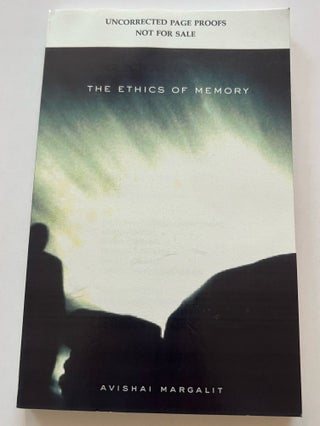Item #013469 The Ethics of Memory (Uncorrected Proof). Avishai Margalit