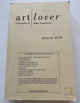 Item #013471 Art Lover: A Biography Of Peggy Guggenheim (Uncorrected Proof). Anton Gill