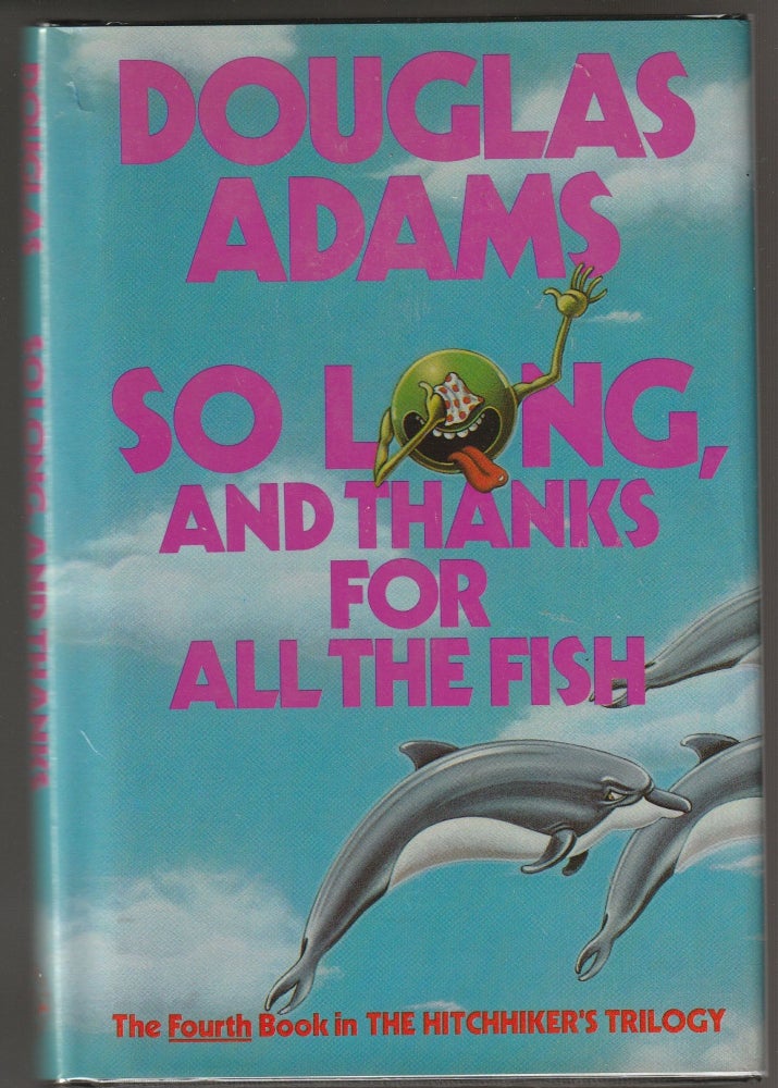 Item #013499 So Long, and Thanks for all the Fish. Douglas Adams.