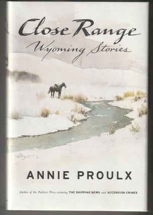 Item #013508 Close Range: Wyoming Stories. Annie Proulx