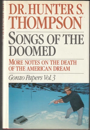 Item #013513 Songs of the Doomed: More Notes on the Death of the American Dream Gonzo Papers,...