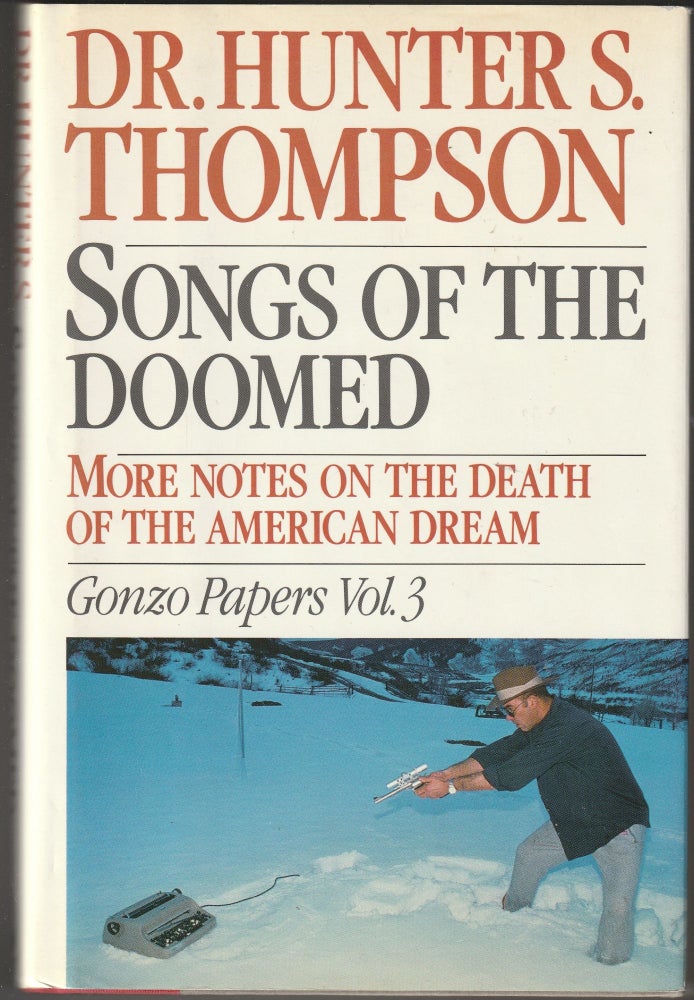 Item #013513 Songs of the Doomed: More Notes on the Death of the American Dream Gonzo Papers, Vol. 3. Hunter S. Thompson.