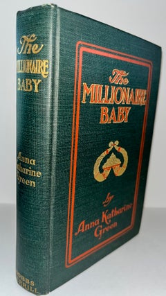 Item #013550 The Millionaire Baby. Anna Katherine Green