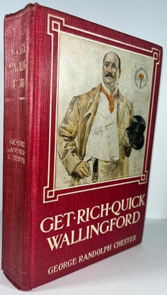 Item #013562 Get Rich Quick Wallingford: A Cheerful Account of the Rise and Fall of an American...