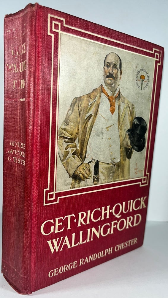 Item #013562 Get Rich Quick Wallingford: A Cheerful Account of the Rise and Fall of an American Business Buccaneer (From the Library of "Ellery Queen"). Geroge Randolf Chester.