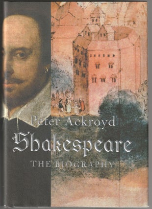 Item #013630 Shakespeare: The Biography. Peter Ackroyd
