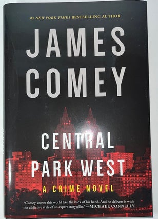 Item #013640 Central Park West: A Crime Novel (Signed First Edition). James Comey