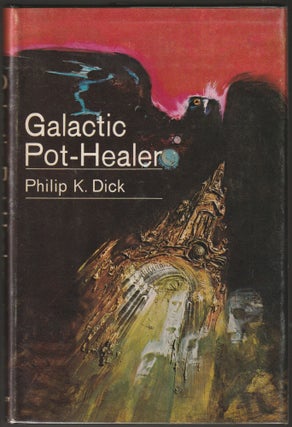 Item #013746 Galactic Pot-Healer. Philip K. Dick