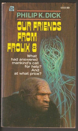 Item #013748 Our Friends From Frolix 8. Philip K. Dick