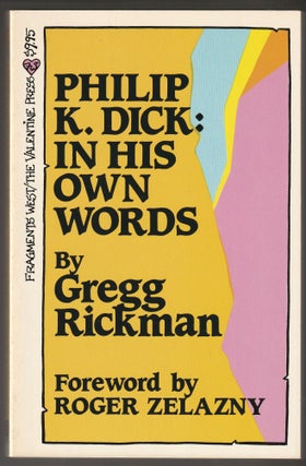 Item #013784 Philip K. Dick: In His Own Words. Gregg Rickman