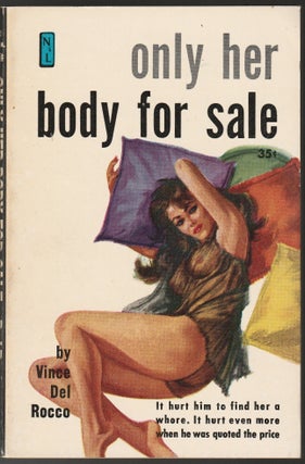 Item #013830 Only Her Body For Sale. Vince Del Rocco