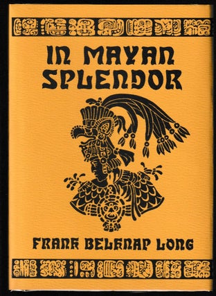 Item #013995 In Mayan Splendor. Frank Belknap Long