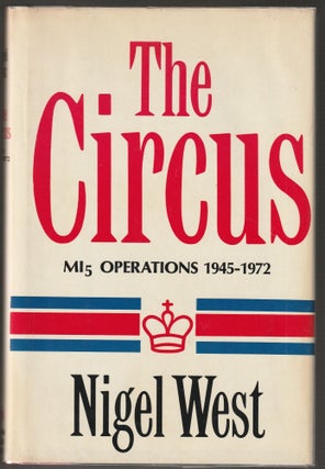 Item #014024 The Circus: MI-5 Operations 1945-1972. Nigel West