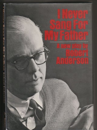 Item #014087 I Never Sang For My Father (Signed First Edition). Robert Anderson