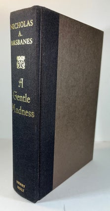 A Gentle Madness: Bibliophiles, Bibliomanes and the Eternal Passion for Books (Signed First Edition)