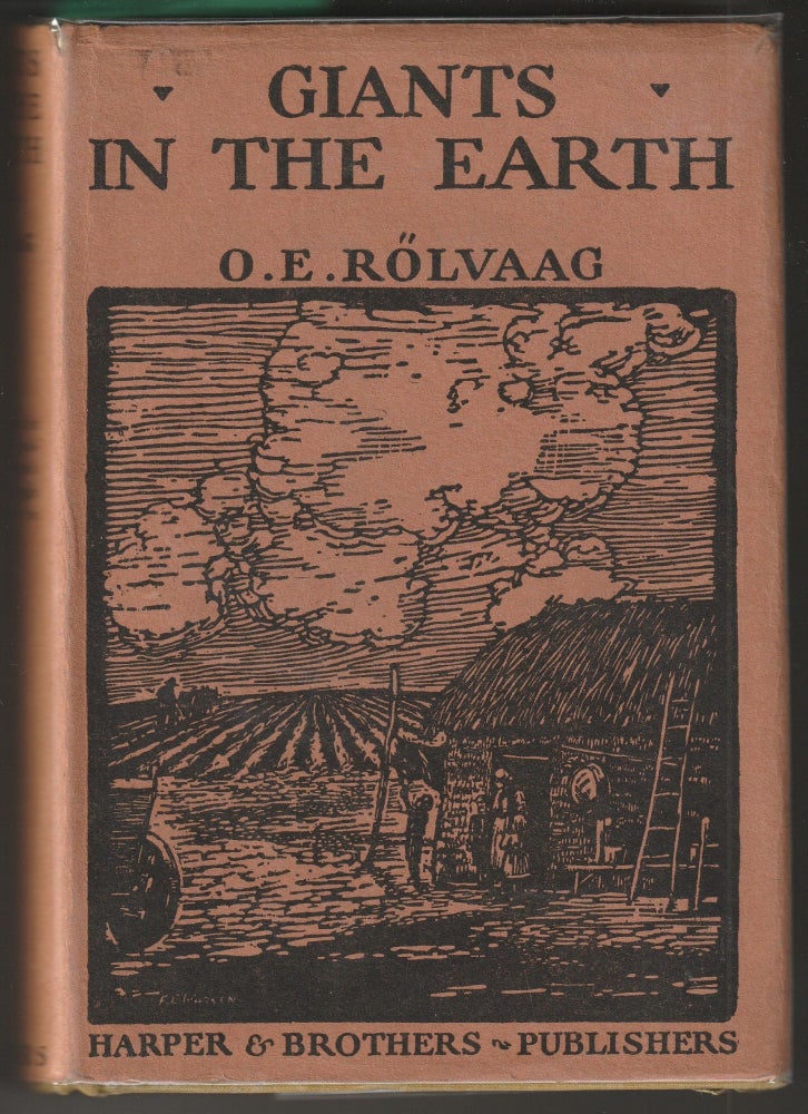Item #014096 Giants in the Earth: A Saga of the Prairie (Signed First Edition). O. E. Rolvaag.