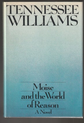 Item #014141 Moise and the World of Reason. Tennessee Williams