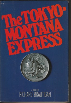 Item #014155 The Tokyo-Montana Express. Richard Brautigan