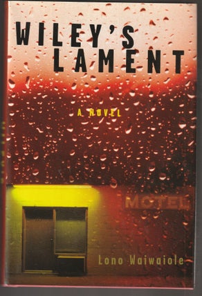 Item #014183 Wiley's Lament (Signed FIrst Edition). Lono Waiwaiole