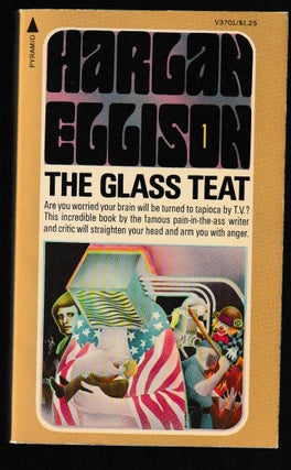 Item #014215 The Glass Teat: Essays of Opinion on the Subject of Television. Harlan Ellison