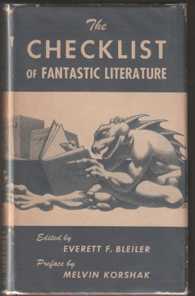 Item #014251 The Checklist of Fantastic Literature (Signed First Edition). Everett F. Bleiler,...