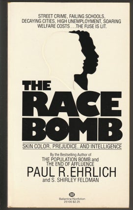 Item #014344 Race Bomb: The Race Bomb: Skin Color, Prejudice, and Intelligence. Paul R. Ehrlich